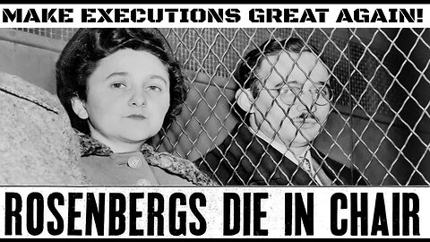 Make Executions Great Again: The Treason Execution of the Rosenbergs