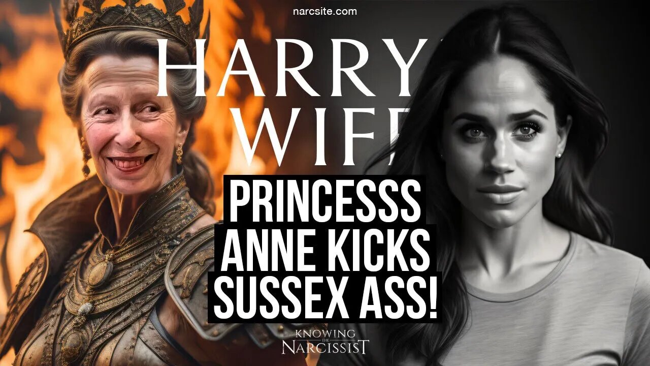 Princess Anne Kicks Sussex Ass : Meghan Markle