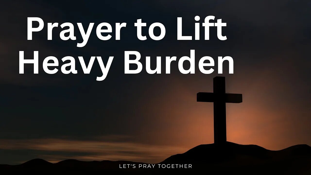 Minute PRAYER to LIFT MY HEAVY BURDEN