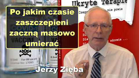 Po jakim czasie zaszczepieni zaczną masowo umierać – Jerzy Zięba