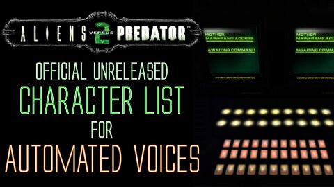 Official Unreleased Character List for Automated Voices - Aliens vs Predator 2