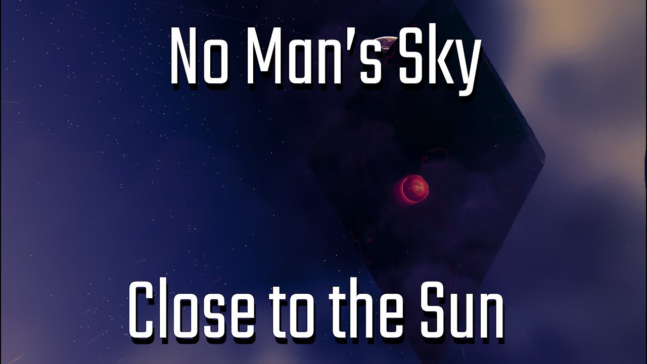 [GMV] No Man's Sky - Close To The Sun