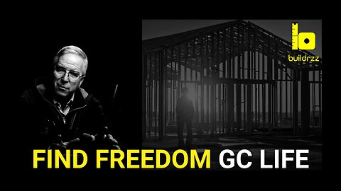 Find FREEDOM - The General Contractor Life