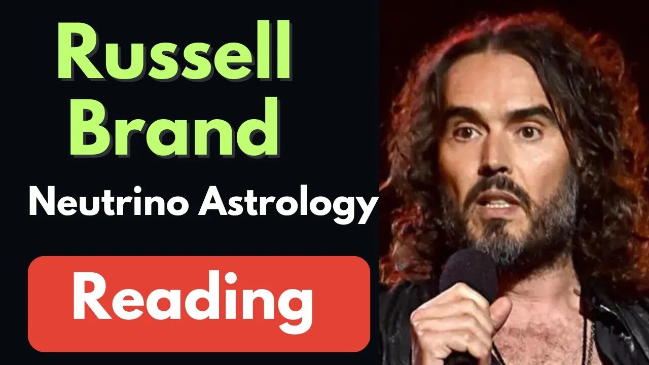 Russell Brand Neutrino Astrology Reading