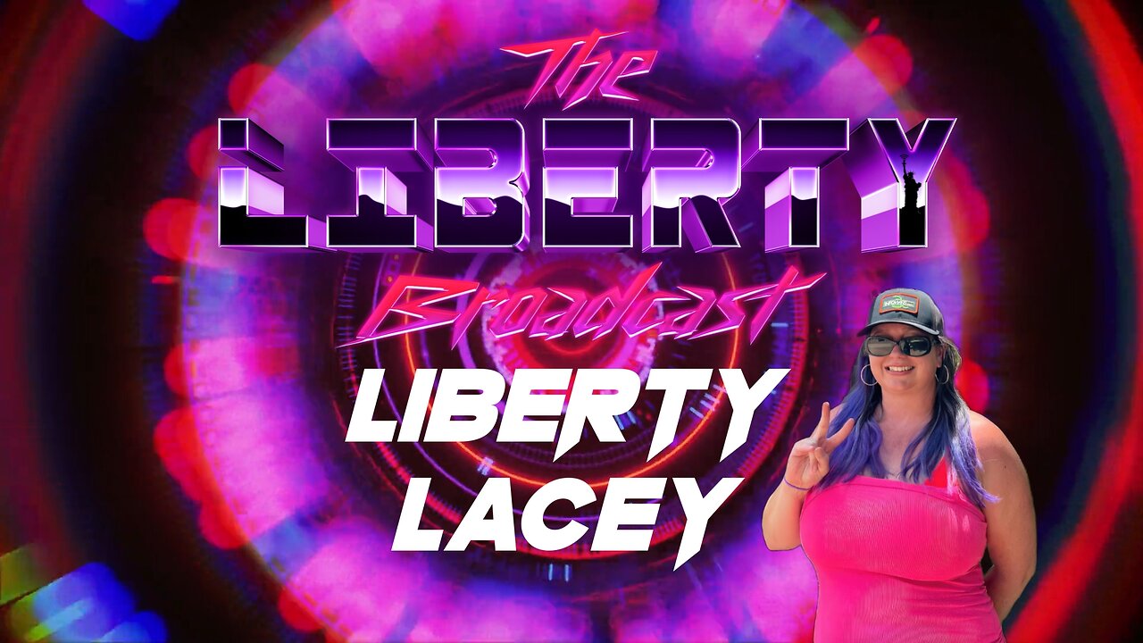 The Liberty Broadcast: Liberty Lacey. Episode #98