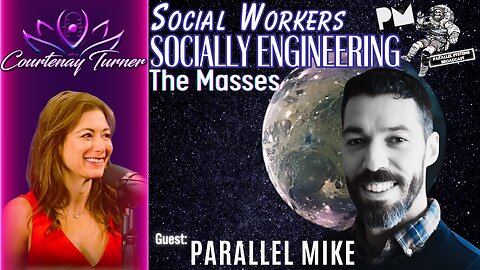 Ep.410: Social Workers Socially-Engineering The Masses w/ Parallel Mike | Courtenay Turner Podcast