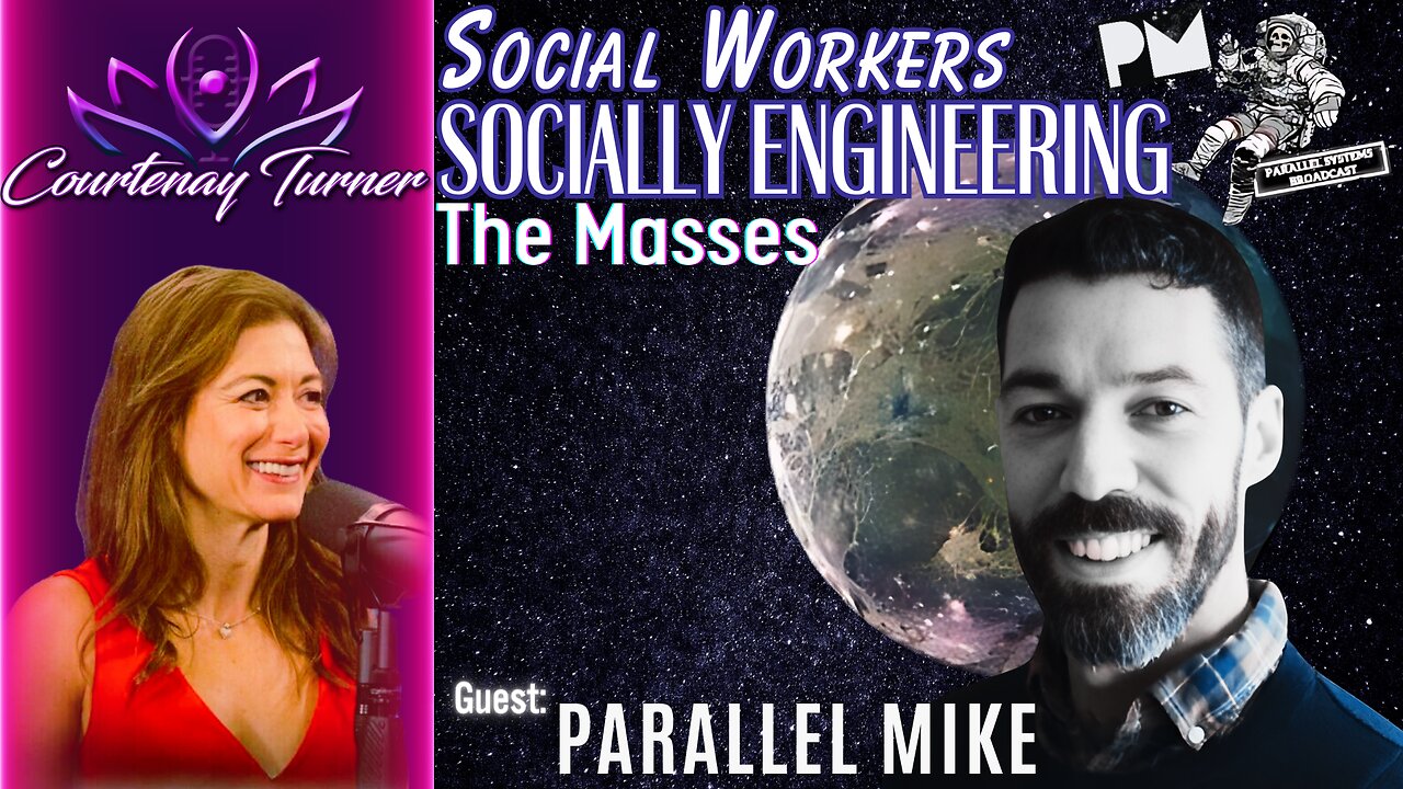 Ep.410: Social Workers Socially-Engineering The Masses w/ Parallel Mike | Courtenay Turner Podcast