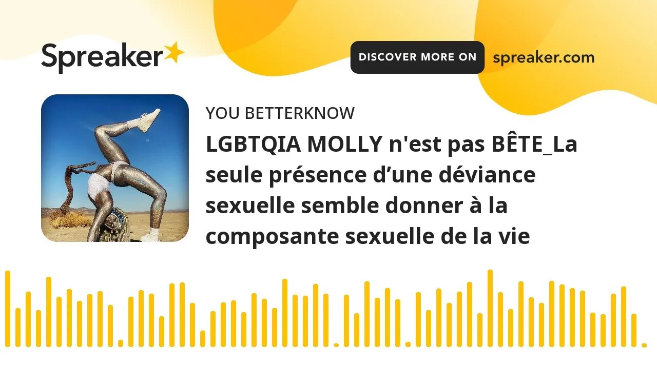 LGBTQIA MOLLY n'est pas BÊTE_La seule présence d’une déviance sexuelle semble donner à la composante