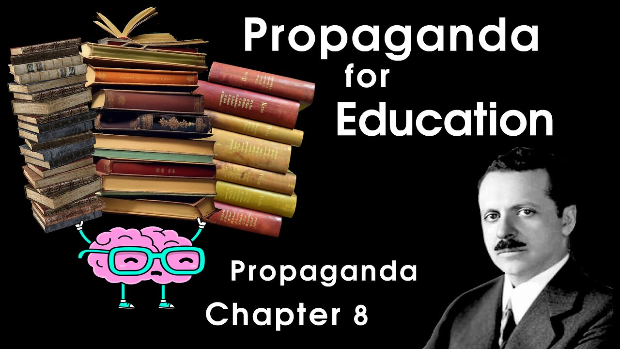 Propaganda Chapter 8 - Propaganda for Education