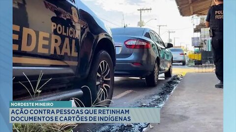 Nordeste Mineiro: ação contra pessoas que retinham documentos e cartões de indígenas.