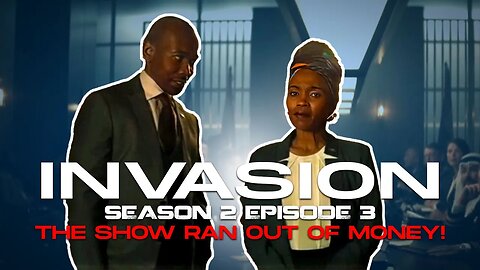 Invasion Season 2 Episode 3 - They Ran Out Of Money!