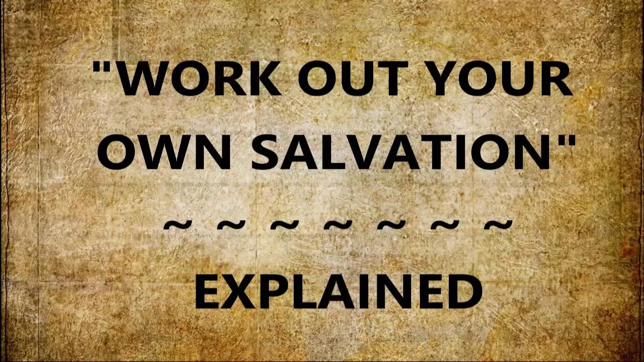 Work Out Your Own Salvation — Explained