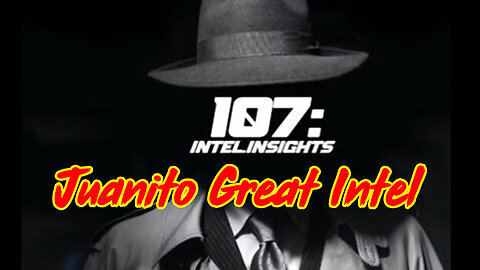 Juanito - 107 Intel Insights Ep. 4