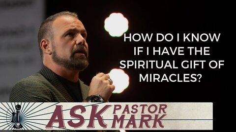 How do I know if I have the Spiritual Gift of Miracles?
