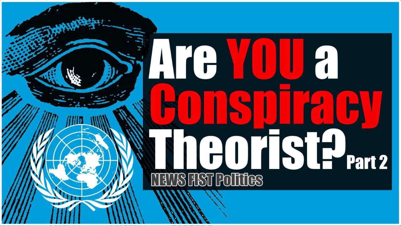 Are YOU a Conspiracy Theorist? (Part 2)