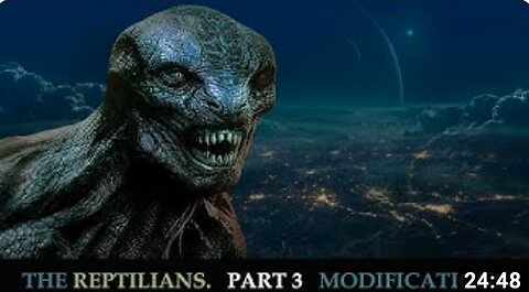 THE REPTILIANS - Part 3. Modifications