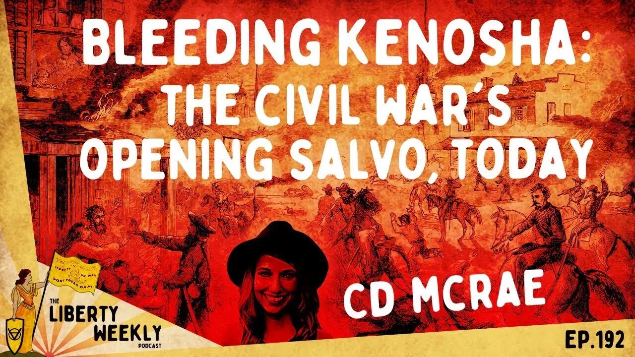 Bleeding Kenosha: The Civil War's Opening Salvo, Today ft. CD McRae Ep. 192