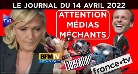 Les médias de Macron contre Marine Le Pen - JT du jeudi 14 avril 2022