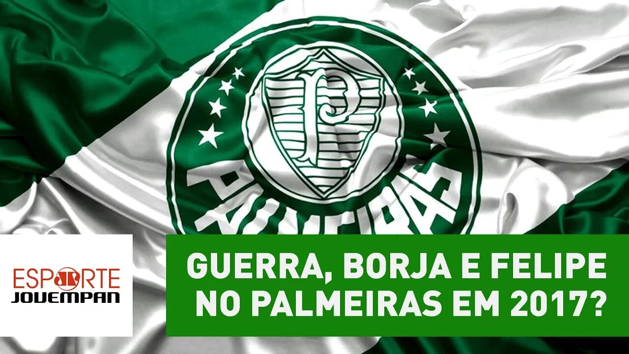 Guerra, Borja e Felipe Melo vão reforçar o Palmeiras em 2017?