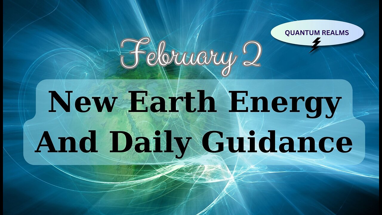 New Earth Energy Update and Divine Guidance - February 2, 2024