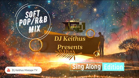 SOFT POP & R&B MIX- SING ALONG EDITION BY DJ KEITHUS