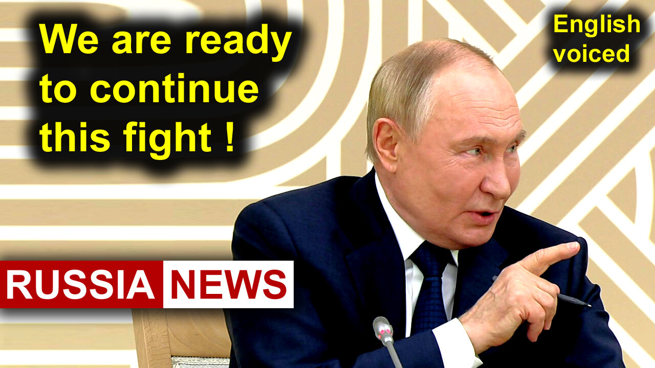 Putin: We are ready to continue this fight!