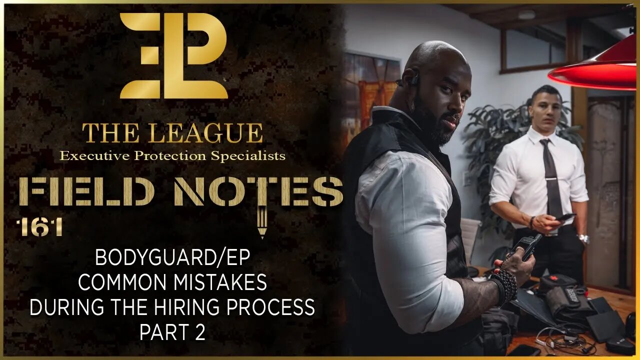 Bodyguard/Executive Protection Common Mistakes During The Hiring Process (part 2)⚜️Field Note 161