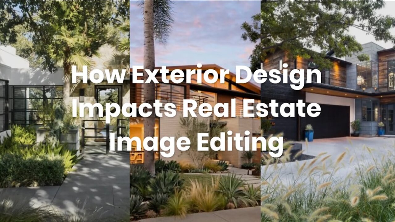 How Exterior Design Impacts Real Estate Image Editing