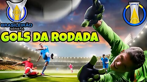 GOLS DA RODADA DO BRASILEIRÃO SÉRIE B E SÉRIE A QUINTA RODADA