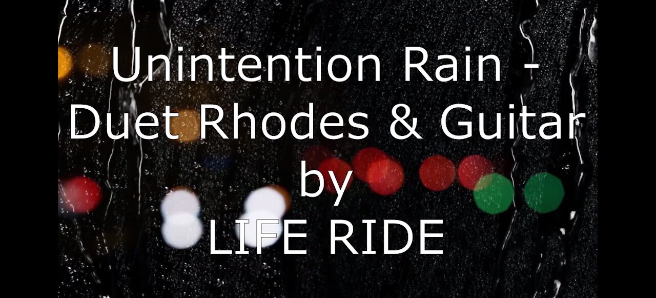 ♬♬♬ Unintention Rain by LIFE RIDE ♬♬♬