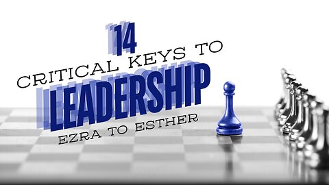 14 Critical Keys To Leadership: Ezra to Esther | Pastor Shane Idleman