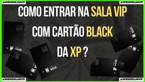 🚨 COMO ENTRAR / ACESSAR A SALA VIP UTILIZANDO O CARTÃO BLACK DA XP ?