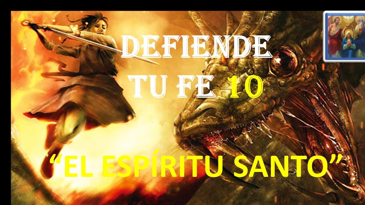 DEFIENDE TU FE 10. EL ESPÍRITU SANTO