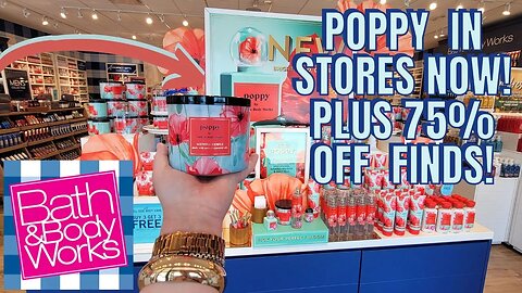 NEW POPPY IN STORES NOW | 75% OFF NEW FINDS! BATH & BODYWORKS | ELK GROVE, CA | #bathandbodyworks