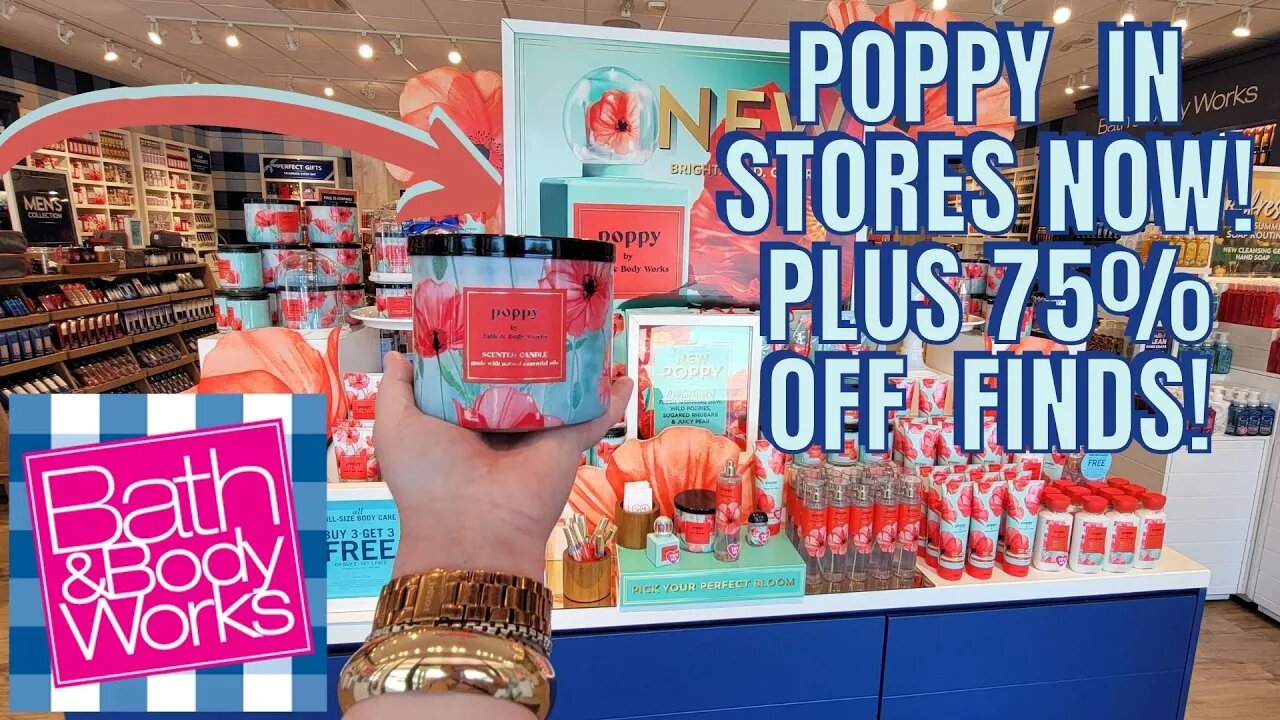 NEW POPPY IN STORES NOW | 75% OFF NEW FINDS! BATH & BODYWORKS | ELK GROVE, CA | #bathandbodyworks