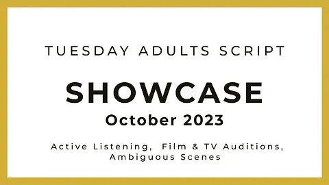 October 2023 - Tuesday Adults Script Showcase - Film/TV Auditions & Active Listening