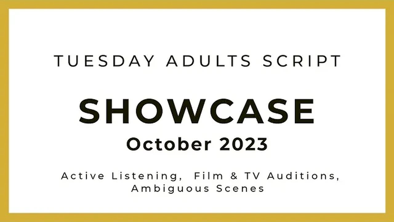 October 2023 - Tuesday Adults Script Showcase - Film/TV Auditions & Active Listening