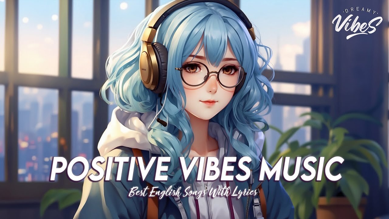 Positive Vibes Music 🍀 Chill Spotify Playlist Covers Latest English Songs With Lyrics