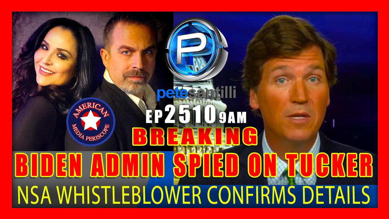 Live EP 2510-9AM BREAKING: BIDEN ADMIN SPIED ON TUCKER CARLSON's EMAILS & TEXTS