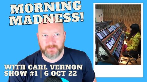 Morning Madness! With Carl Vernon Live Show # 1 | 6 Oct 22