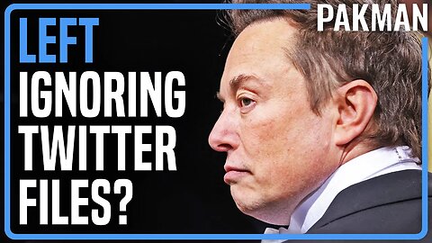 Why "The Left" is "Ignoring" the Twitter Files