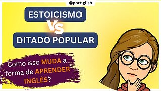 MOTIVAÇÃO para APRENDER INGLÊS - Estoicismo Vs. Ditado Popular!