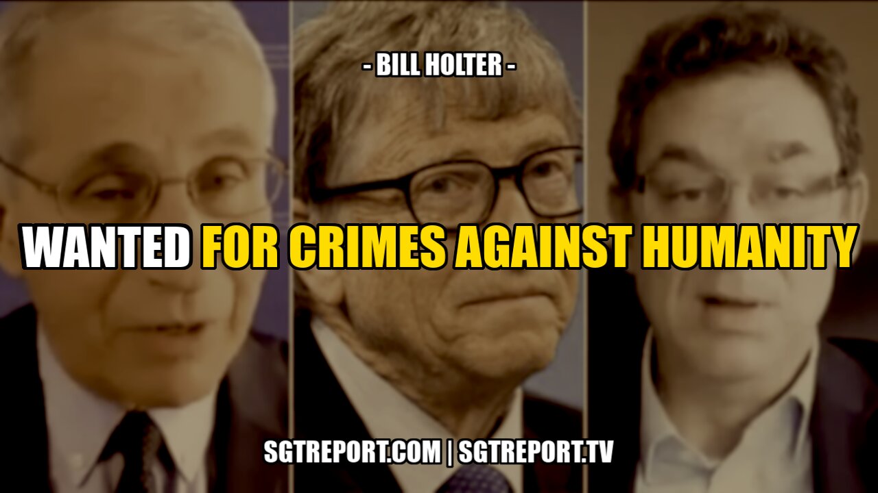 WANTED FOR CRIMES AGAINST HUMANITY -- BILL HOLTER