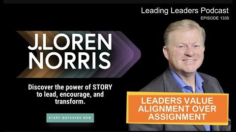 LEADERS VALUE ALIGNMENT OVER ASSIGNMENT - watch the video.
