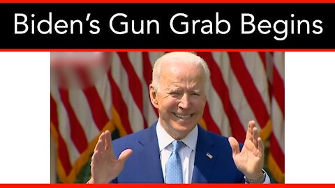 Biden’s Gun Grab Begins