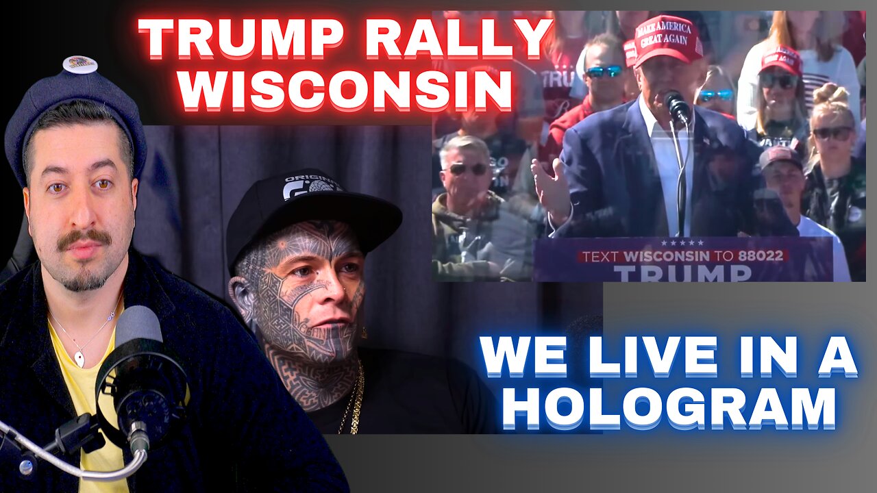 Trump Rally Wisconsin / We Live In A Hologram Continued