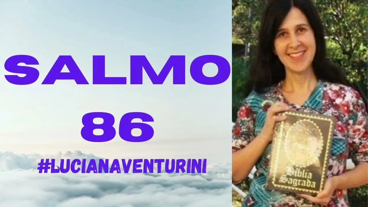 Salmo 86 #lucianaventurini #desenvolvimentopessoal #vivermelhor #salmo