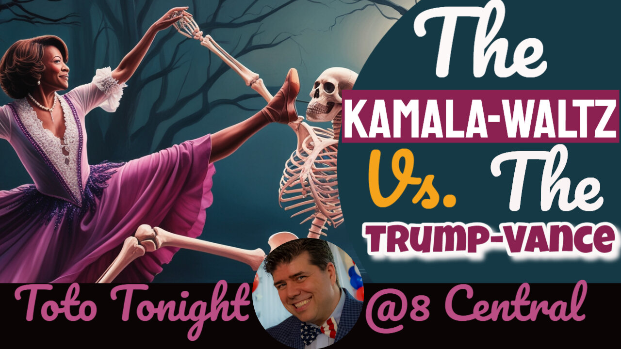 Toto Tonight 8/6/24 "Dancing with the Stars - The Kamala-Waltz Vs. The Trump-Vance"