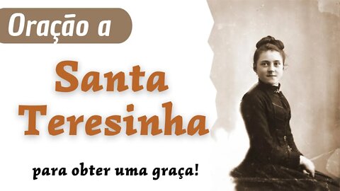 Oração a Santa Teresinha para obter uma graça