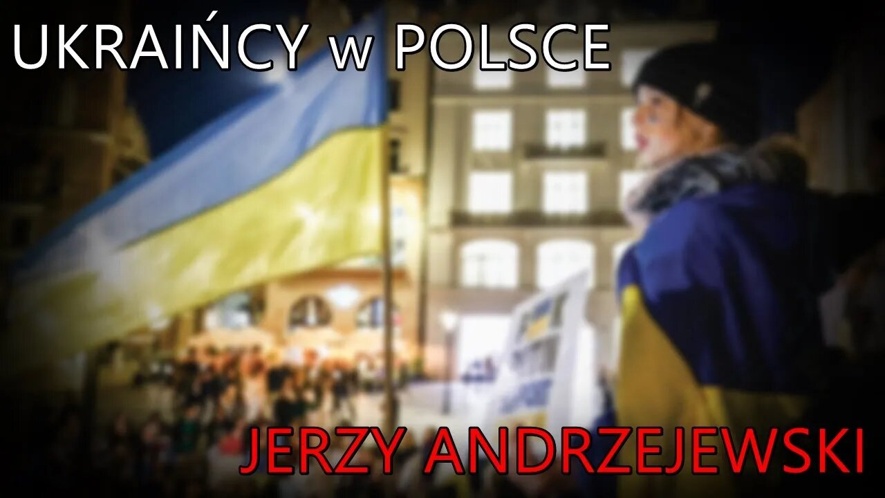 Obecność obywateli Ukrainy w Polsce: dlaczego tu są i kto ma większe prawa? - Jerzy Andrzejewski